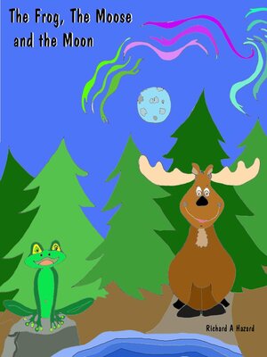 cover image of The Frog the Moose and the Moon